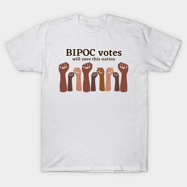 BIPOC votes will save this nation T-Shirt by Random Designs